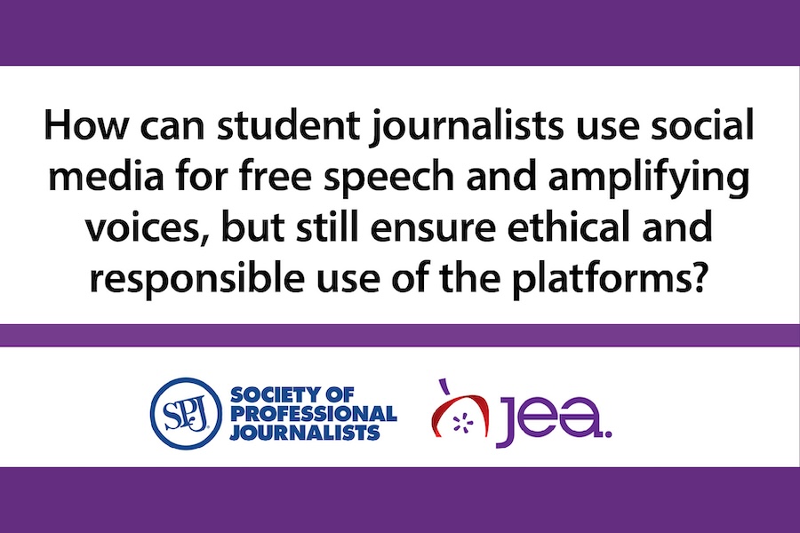 Web JEA and SPJ Society of Professional Journalists logos that reads, How can student Journalists use social media for free speech and amplifying voices, bust still ensure ethical and responsible use of the platforms?