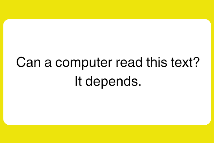 Image with text that reads, 'Can a computer read this text? It Depends.'