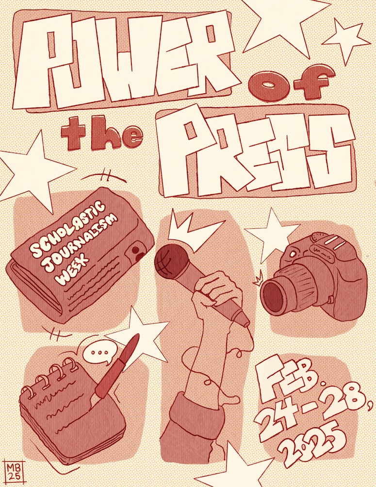 Poster that reads Power of the Press Scholastic Journalism Week Feb. 24-28, 2025 and shows a cartoon illustration of a newspaper, a notebook and pen, an arm holding a microphone, and a camera all surrounded by stars.