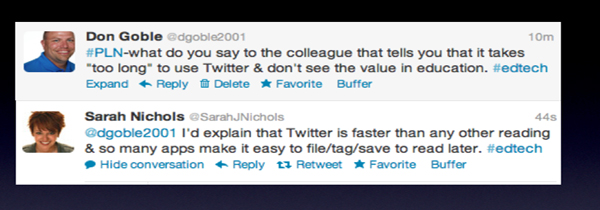 Screenshot of a conversation between Don Goble and Sarah Nichols saying what do you say to the colleague that tells you that it takes "too long" to use Twitter and don't see the value in eduction. Nichols says I'd explain that Twitter is faster than any other reading and so many apps make it easy to file/tag/save to read later