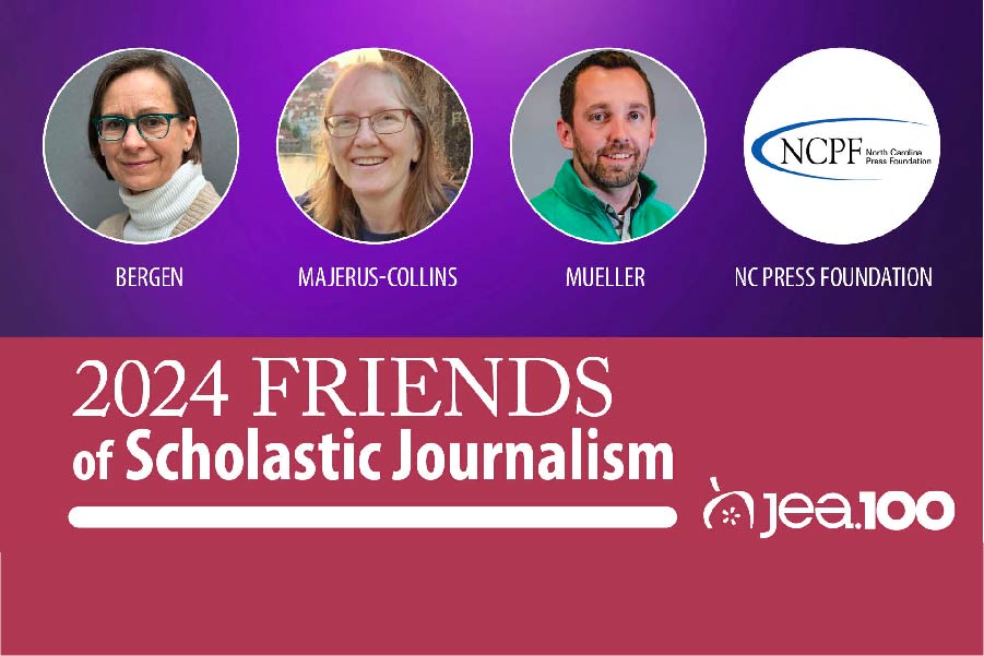 2024_Friends_Scholastic_Journalism The top half of the graphic has a purple background with headshots of Lara Bergen, Jackie Majerus-Collins, Dan Mueller, and the North Carolina Press Foundation logo. The bottom half of the graphic is maroon with the JEA logo and text that reads, "2024 Friends of Scholastic Journalism"